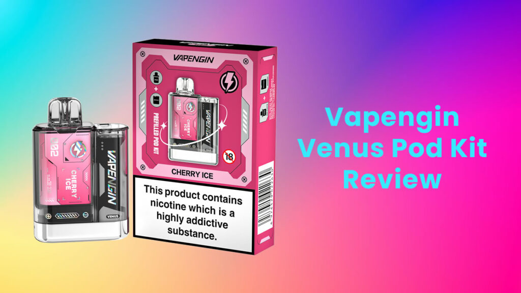 Vapengin Venus Pod Kit Review